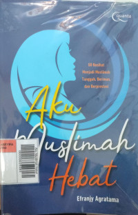 Image of Aku Muslimah Hebat: Tentang cara mengatasi ragam persoalan hidup sehari-hari