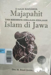 Image of Di balik runtuhnya Majapahit dan Berdirinya Kerajaan-Kerajaan Islam di Jawa