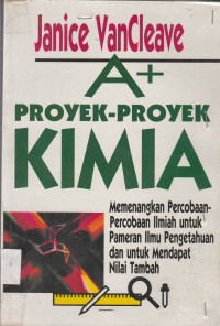 Image of proyek proyek kimia: memenangkan percobaan-percobaan ilmiah untuk pameran ilmu pengetahuan dan untuk mendapatkan nilai tambah